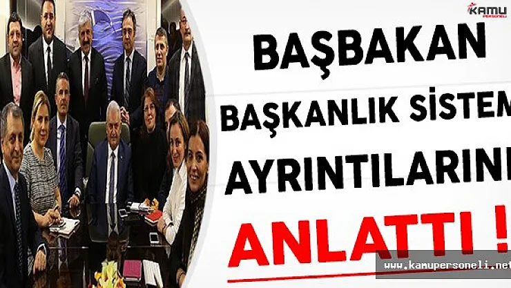 Başbakan Yıldırım Başkanlık Sisteminin Ayrıntılarını Anlattı
