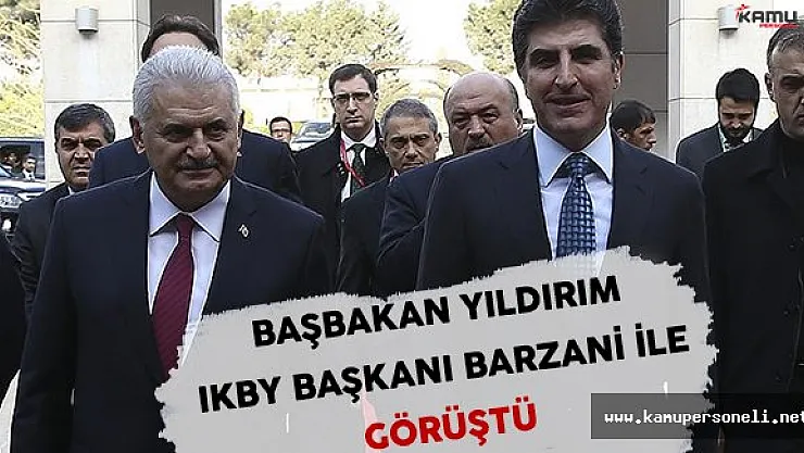 Başbakan Yıldırım IKBY Başkanı Barzani İle Görüştü