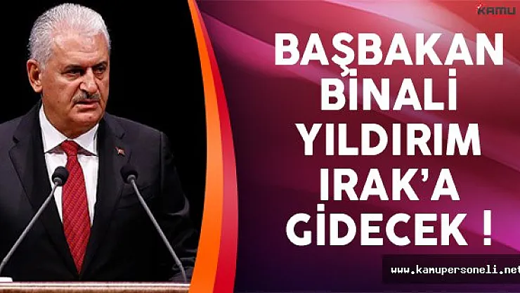 Başbakan Yıldırım Irak'ı Ziyaret Edecek