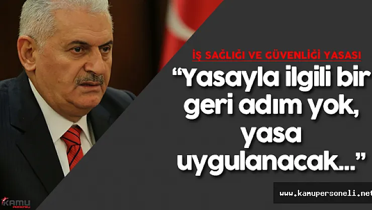 Başbakan Yıldırım: "İş Sağlığı ve Güvenliği Yasası uygulanacak"