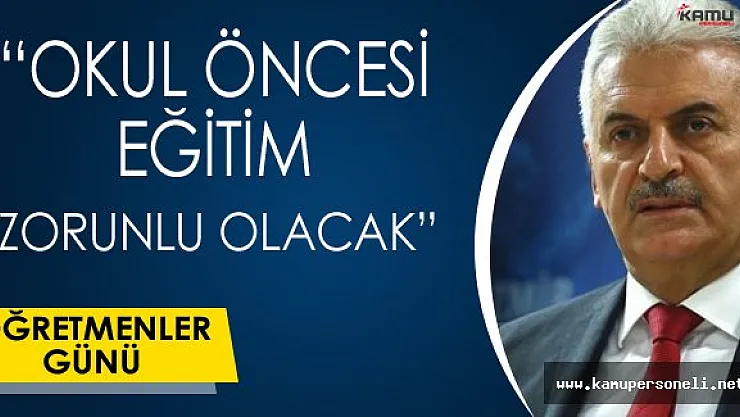 Başbakan Yıldırım: &quotOkul Öncesi Eğitim Zorunlu Hale Gelecek"