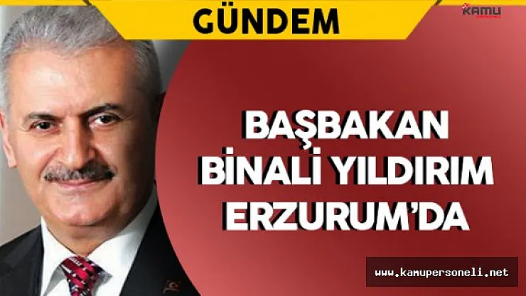Başbakan Yıldırım Şehit Töreni İçin Erzurum'a Geldi