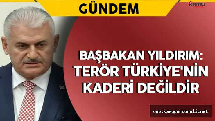 Başbakan Yıldırım: &quotTerör Türkiye'nin kaderi değildir"