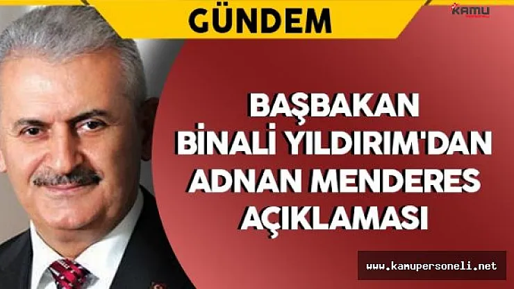 Başbakan Yıldırım'dan Adnan Menderes Mesajı