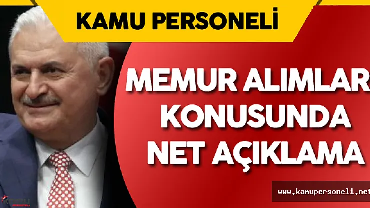Başbakan Yıldırım'dan Memur Alımları Hakkında Yeni Açıklamalar
