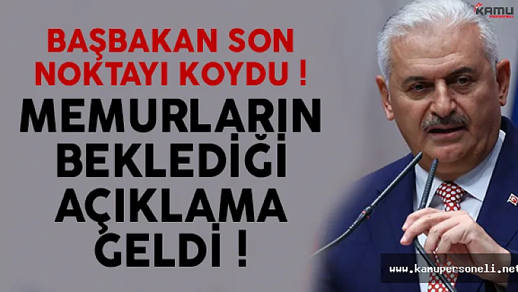 Başbakan Yıldırım'dan Memurları Yakından İlgilendiren Açıklamalar