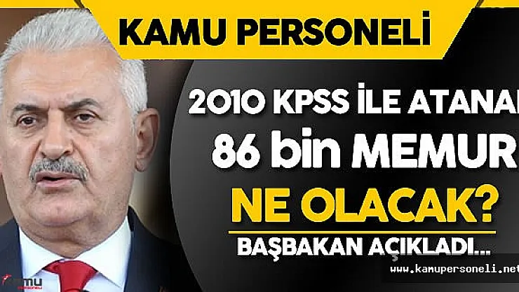 Başbakan'a Soruldu : &quot2010 KPSS ile Atanan 86 Bin Memurun Durumu Ne Olacak? "