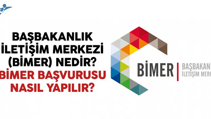 Başbakanlık İletişim Merkezi (BİMER) Nedir? BİMER Başvurusu Nasıl Yapılır?