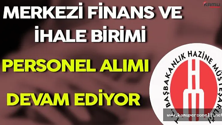 Başbakanlık Merkezi Finans ve İhale Birimi Personel Alımı Devam Ediyor
