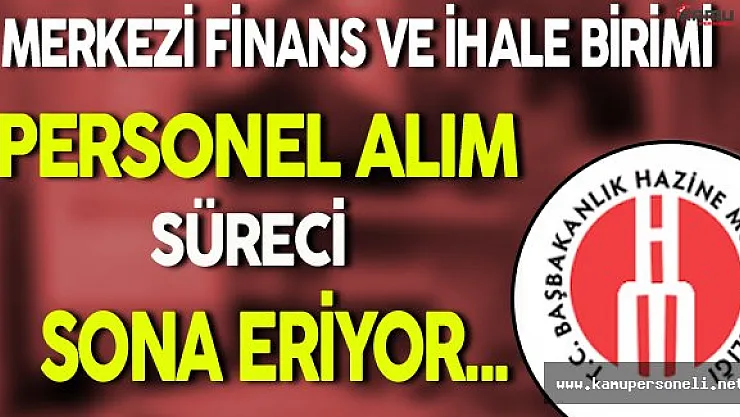 Başbakanlık Merkezi Finans ve İhale Birimi Personel Alımı Sona eriyor