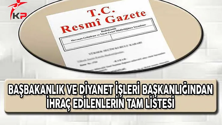 Başbakanlık ve Diyanet İşleri Başkanlığından İhraç Edilenlerin Tam Listesi
