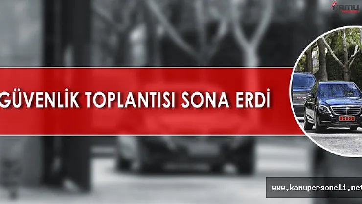 Başbakanlık'ta Gerçekleştirilen Güvenlik Toplantısı Sona Erdi
