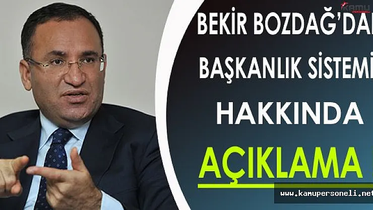 Başkanlık Sistemi Hakkında Bekir Bozdağ'dan Önemli Açıklama