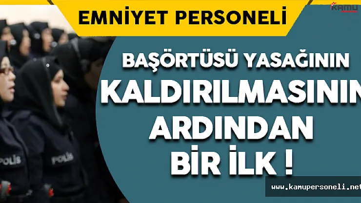 Başörtüsü Yasağının Kaldırılmasının Ardından Bir İlk !