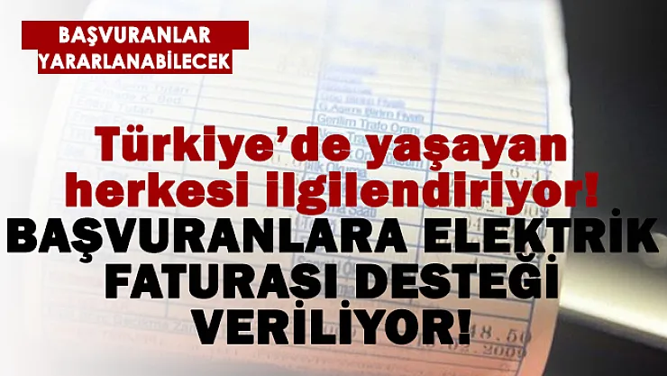 Başvuranlar yararlanabiliyor! Elektrik faturasına maddi destek başladı!