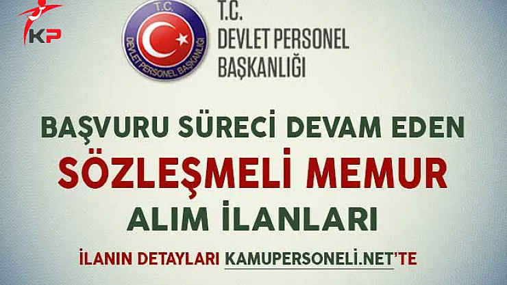 Başvuru Süreci Devam Eden Sözleşmeli Memur Alım İlanları