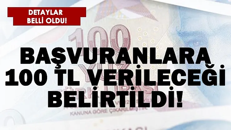Başvuru yapanlara 100 TL verilecek! Acele edin!
