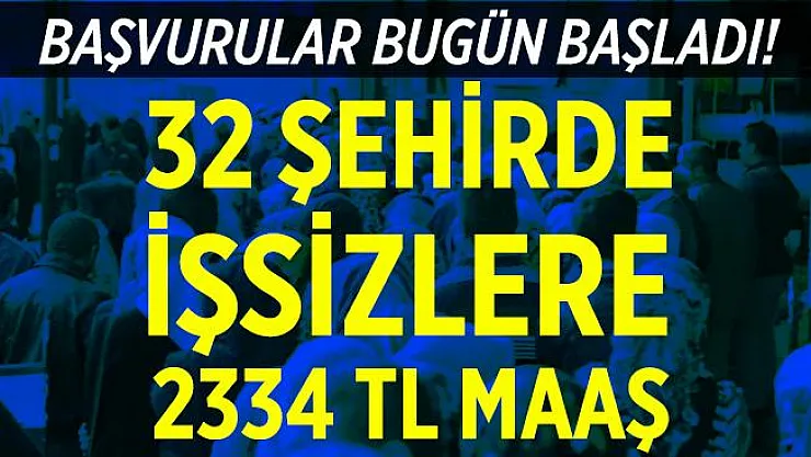 Başvurular bugün başladı! 32 şehirde yaş şartsız personel alımları başladı! 2334 TL maaş verilecek!