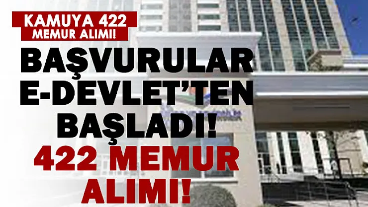 Başvurular e-Devlet üzerinden! Bakanlık 422 memur alımı yapıyor!