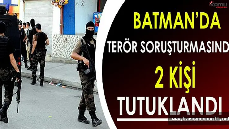 Batman'da Terör Soruşturması Kapsamında 2 Kişi Gözaltına Alındı