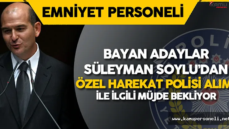 Bayan Özel Harekat Polisi Adayları Yeni Bakan'dan Müjde Bekliyor