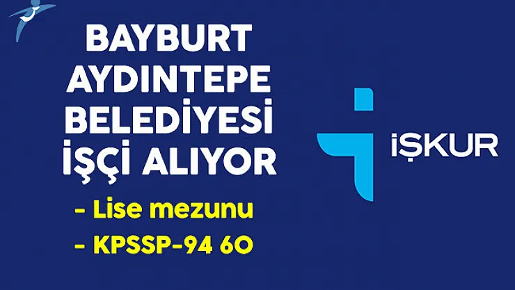 Bayburt Aydıntepe Belediyesi Lise Mezunu İşçi Alıyor