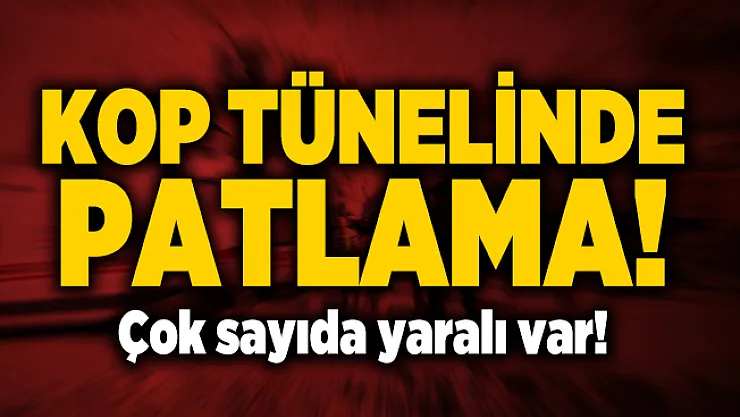 Bayburt - Erzurum karayolu üzerinde Kop tünelinde patlama! Çok sayıda yaralı var!