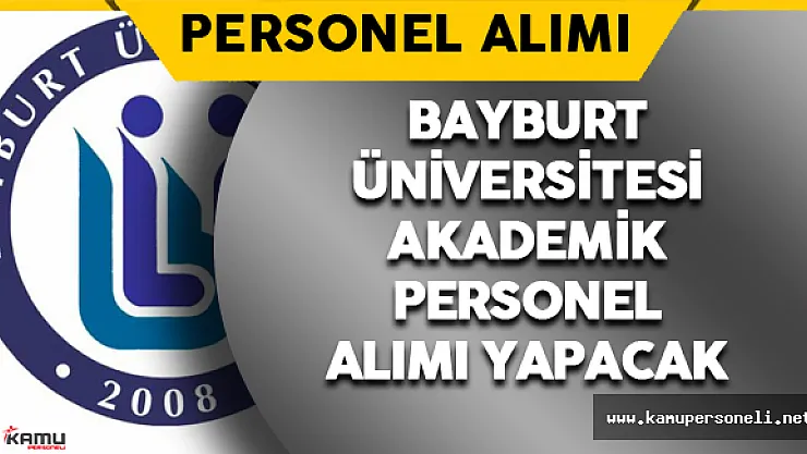 Bayburt Üniversitesi Rektörlüğü Personel Alımı Yapacak