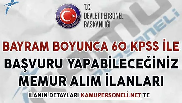 Bayram Boyunca 60 KPSS İle Başvuru Yapabileceğiniz Memur Alım İlanları