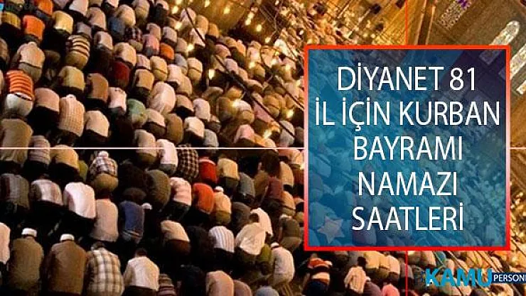 Bayram Namazı Saat Kaçta? diyanet.gov.tr Kurban Bayramı Namazı Saatleri! 11 Ağustos Bayram Namazı Saat Kaçta Kılınacak?