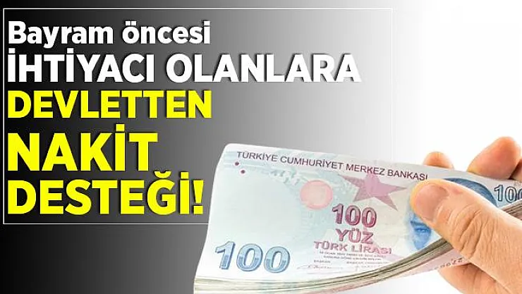 Bayram öncesi nakit destek veriliyor! Başvuru şartları açıklandı!
