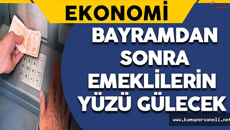 Bayramdan Sonra Emeklilerin Yüzü Gülecek