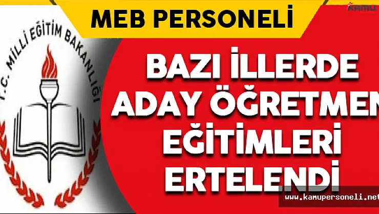 Bazı İllerde Aday Öğretmen Eğitimleri Ertelendi
