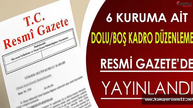Bazı Kurumlara Ait Dolu/Boş Kadro Düzenlemesi Resmi Gazete'de Yayınlandı