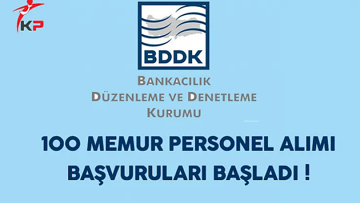 BDDK 100 Memur Personel Alımı Başvuruları Başladı
