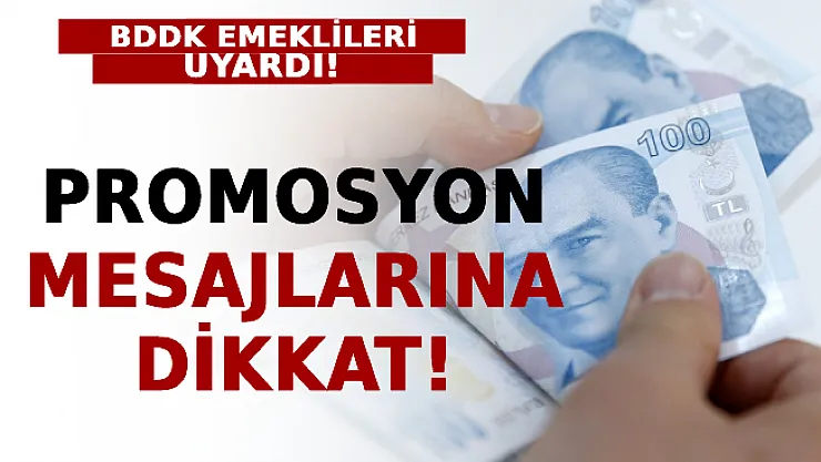 BDDK Emeklileri Uyardı! Promosyon Mesajlarına Dikkat