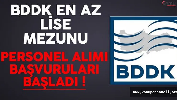 BDDK En Az Lise Mezunu Personel Alımı Başvuruları Başladı