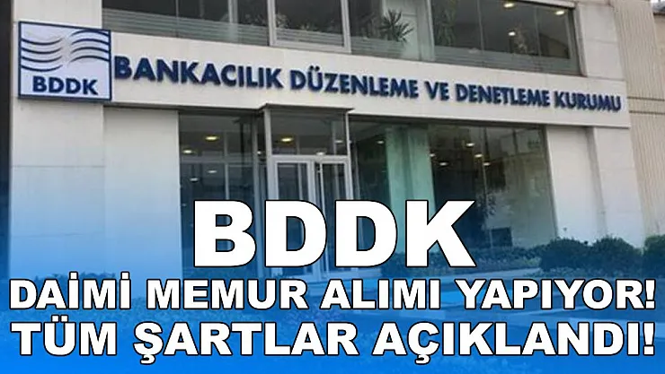 BDDK memur alımı yapıyor! Tüm detaylar açıklandı!