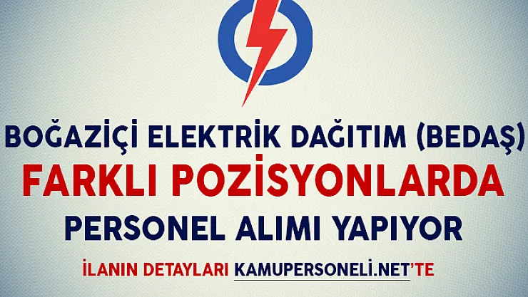 BEDAŞ Farklı Kadrolarda Personel Alımı Yapacağını Duyurdu