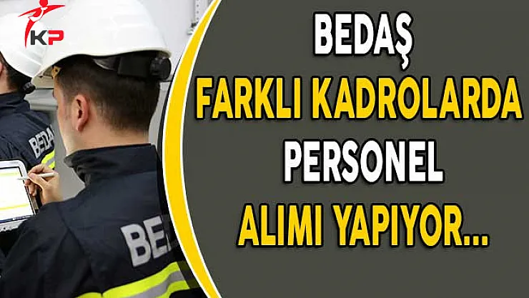 BEDAŞ Personel Alımı Yapıyor!
