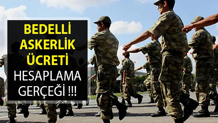 Bedelli Askerlik Ücret Hesaplaması Gerçeği- Bedelli Askerlik Ücreti Neye Göre Hesaplandı?