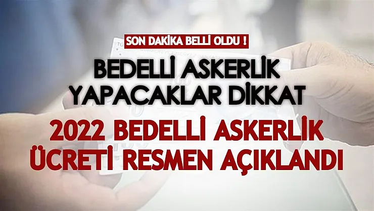 Bedelli askerlik yapacakları ilgilendiriyor! 2022 Bedelli askerlik ücreti son dakika açıklandı