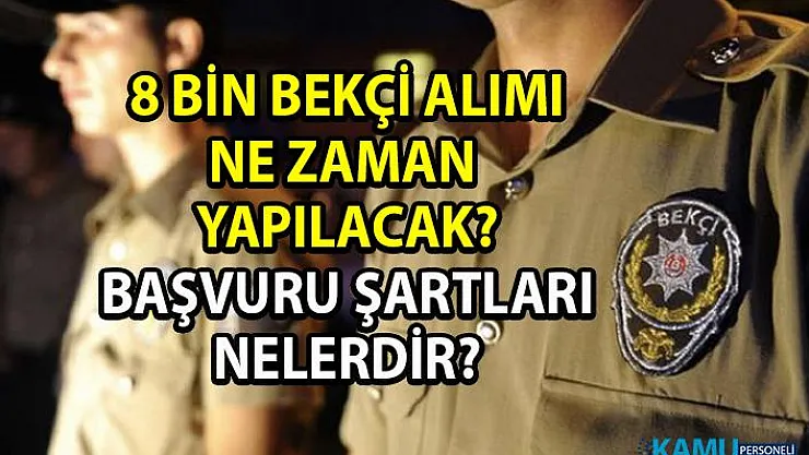 Bekçi alımı başvuruları ne zaman başlayacak? 2019 Bekçi alımları başvuru şartları nelerdir?