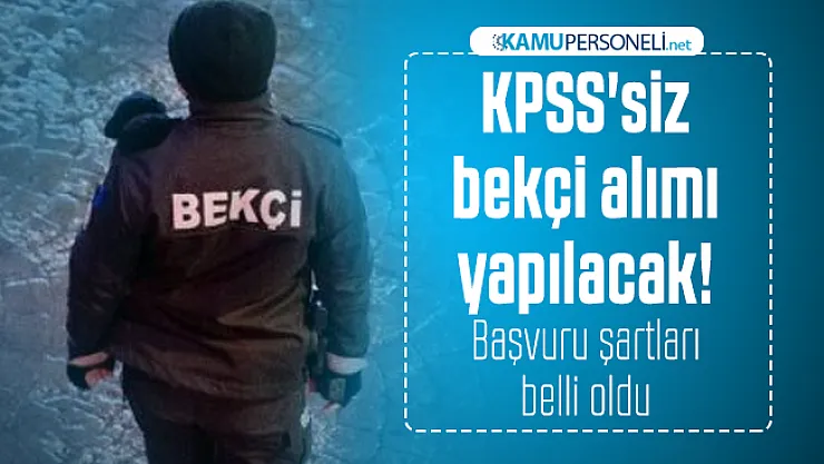 Bekçi alımı bekleyenler dikkat: Belediye KPSS'siz bekçi alımı yapacak! Başvuru şartları belli oldu