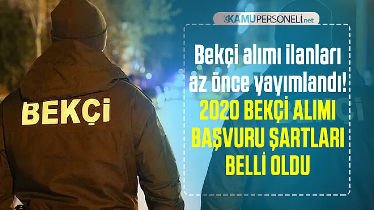 Bekçi alımı ilanları az önce yayımlandı! Başvuru şartları belli oldu