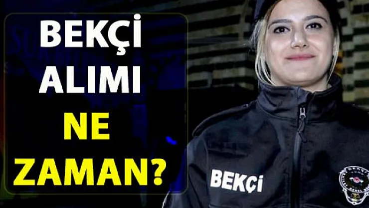 Bekçi alımı ne zaman yapılıyor? 8 bin bekçi alımı başvuru şartları nelerdir?