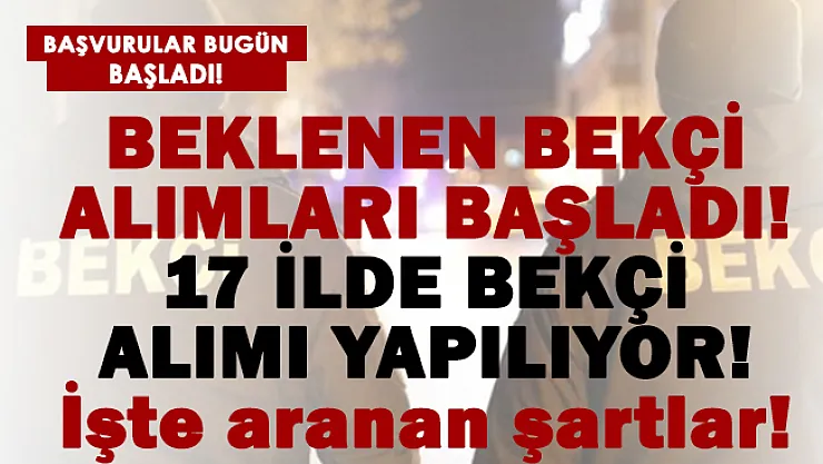 Beklenen bekçi alımları başladı! 17 ilde bekçi alımı yapılacak!