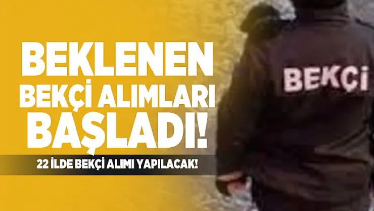 Beklenen bekçi alımları başladı! 22 ilde bekçi alımı yapılacak!