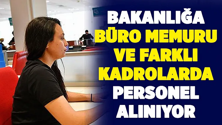 Beklenen ilan yayımlandı: Kültür Bakanlığı büro memuru ve farklı kadrolarda kamu personeli alıyor