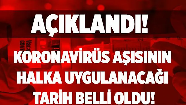 Beklenen tarih açıkladı! Koronavirüs aşısı halka ne zaman uygulanacak?
